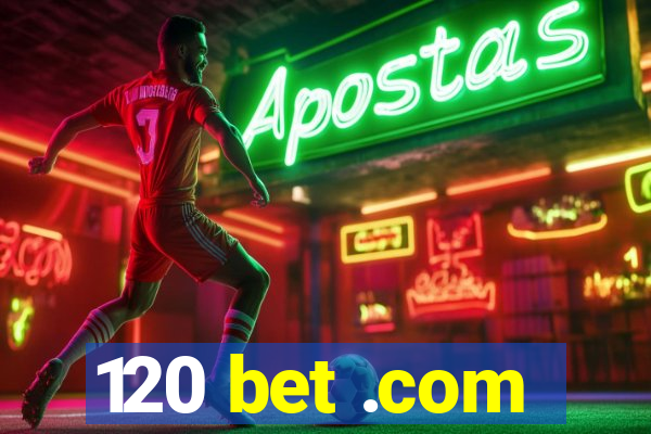 120 bet .com